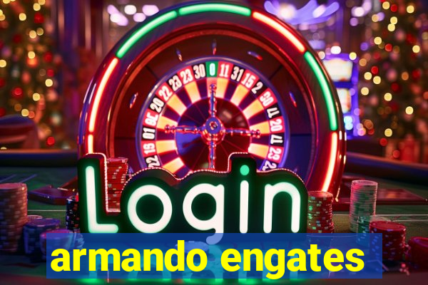 armando engates